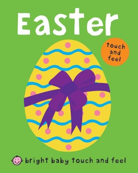 Cover for Roger Priddy · Bright Baby Touch and Feel Easter - Bright Baby Touch and Feel (Board book) (2012)