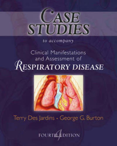 Cover for Des Jardins, Terry, MEd, RRT (Director, Professor Emeritus, Department of Respiratory Care, Parkland College, Champaign, Illinois.) · Case Studies to Accompany Clinical Manifestation and Assessment of Respiratory Disease (Paperback Book) (2001)