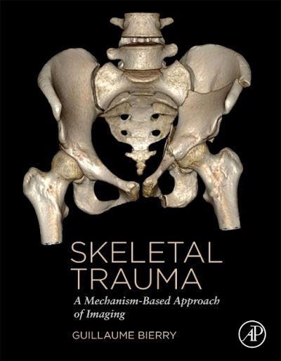 Cover for Bierry, Guillaume (University Hospital, Strasbourg, France) · Skeletal Trauma: A Mechanism-Based Approach of Imaging (Hardcover Book) (2021)