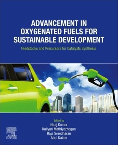 Cover for Niraj Kumar · Advancement in Oxygenated Fuels for Sustainable Development: Feedstocks and Precursors for Catalysts Synthesis (Paperback Bog) (2022)