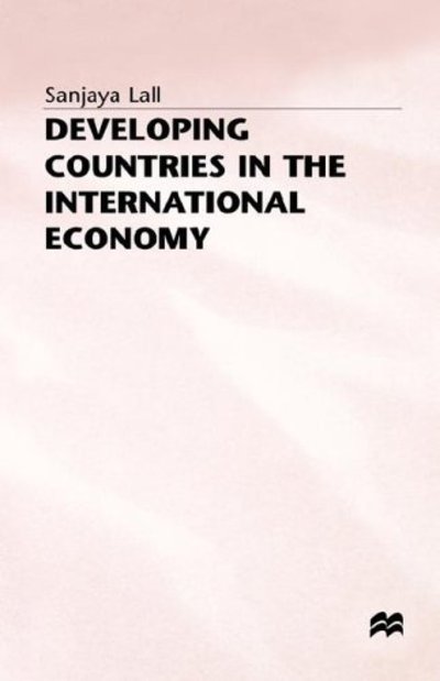 Cover for Sanjaya Lall · Developing Countries in the International Economy: Selected Papers (Hardcover Book) (1981)