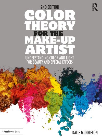 Cover for Middleton, Katie (Freelance Makeup Artist, Los Angeles, CA) · Color Theory for the Make-up Artist: Understanding Color and Light for Beauty and Special Effects (Paperback Book) (2022)