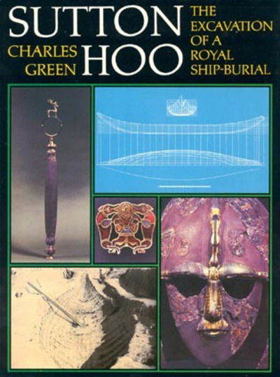 Cover for Charles Green · Sutton Hoo: The Excavation of a Royal Ship-Burial (Hardcover Book) (1988)