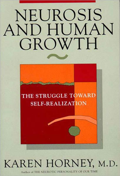 Neurosis and Human Growth: The Struggle Towards Self-Realization - Karen Horney - Books - WW Norton & Co - 9780393307757 - September 11, 1991