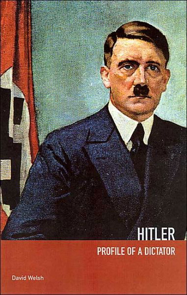 Hitler: Profile of a Dictator - David Welch - Books - Taylor & Francis Ltd - 9780415250757 - November 16, 2000