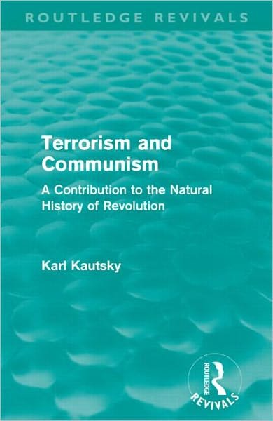 Cover for Karl Kautsky · Terrorism and Communism: A Contribution to the Natural History of Revolution - Routledge Revivals (Pocketbok) (2011)