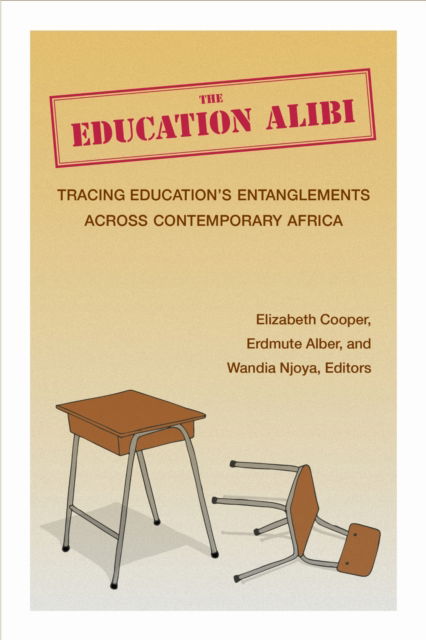 Cover for The Education Alibi: Tracing Education's Entanglements Across Contemporary Africa - African Perspectives (Taschenbuch) (2025)