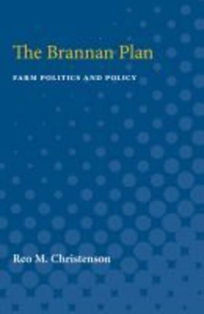 Cover for Reo Christenson · The Brannan Plan: Farm Politics and Policy (Paperback Book) (1959)