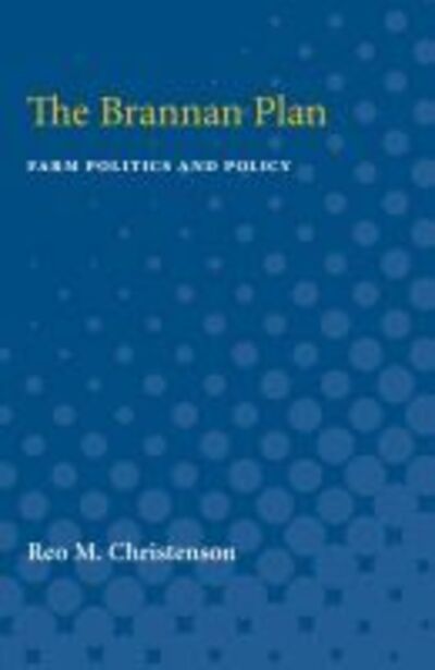 Cover for Reo Christenson · The Brannan Plan: Farm Politics and Policy (Paperback Book) (1959)