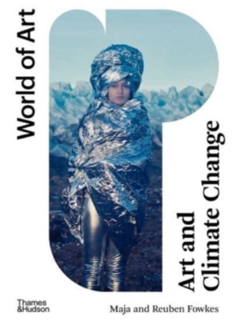 Cover for Fowkes, Maja and Reuben · Art and Climate Change - World of Art (Paperback Book) (2022)