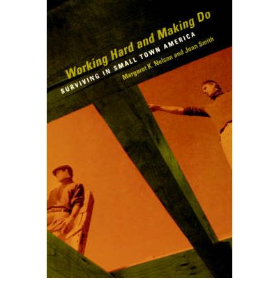 Cover for Margaret  K. Nelson · Working Hard and Making Do: Surviving in Small Town America (Paperback Book) (1999)