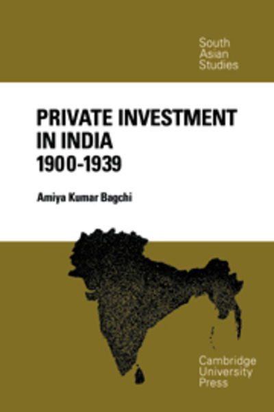 Cover for Amiya Kumar Bagchi · Private Investment in India 1900–1939 - Cambridge South Asian Studies (Paperback Book) (2007)