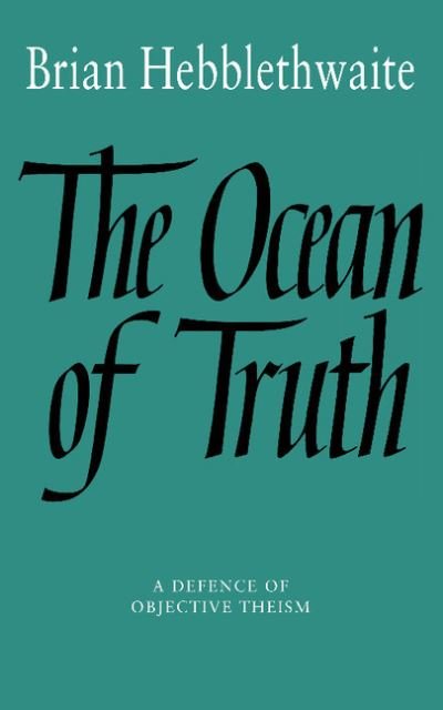 Cover for Brian Hebblethwaite · The Ocean of Truth: A Defence of Objective Theism (Taschenbuch) (1988)