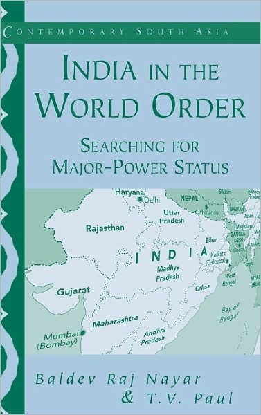 Cover for Nayar, Baldev Raj (McGill University, Montreal) · India in the World Order: Searching for Major-Power Status - Contemporary South Asia (Paperback Bog) (2002)