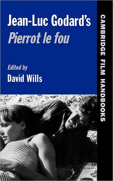 Cover for David Wills · Jean-Luc Godard's Pierrot le Fou - Cambridge Film Handbooks (Hardcover Book) (2000)