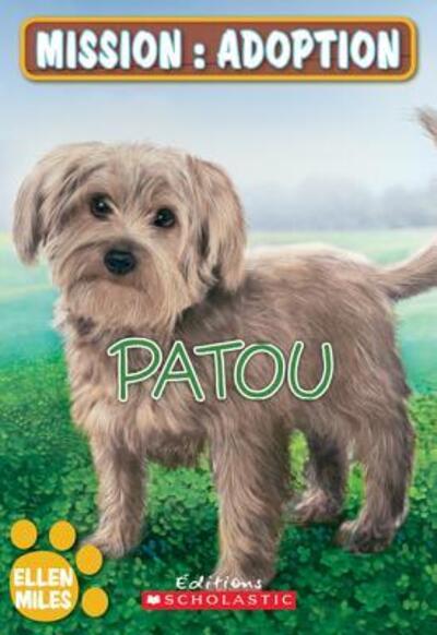 Mission : Adoption Patou - Ellen Miles - Kirjat - Scholastic - 9780545982757 - maanantai 1. maaliskuuta 2010