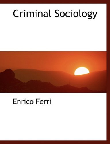 Criminal Sociology - Enrico Ferri - Books - BiblioLife - 9780554214757 - August 18, 2008