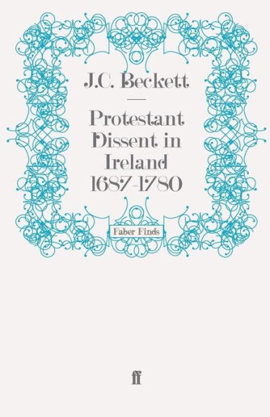 Cover for Professor J.C. Beckett · Protestant Dissent in Ireland 1687-1780 (Paperback Book) [Main edition] (2008)