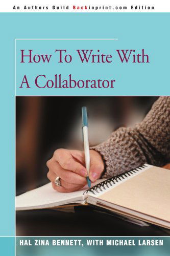 How to Write with a Collaborator - Hal Zina Bennett - Livros - iUniverse - 9780595309757 - 26 de janeiro de 2004