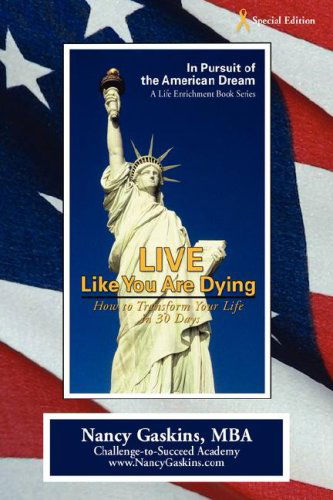 Cover for Nancy Gaskins · Live Like You Are Dying: How to Transform Your Life in 30 Days (Paperback Book) (2008)