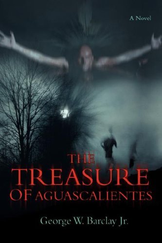 Cover for George Barclay Jr · The Treasure of Aguascalientes: a Novel (Paperback Book) (2008)