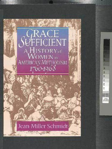 Cover for Jean Miller Schmidt · Grace Sufficient: History of Women in American Methodism, 1760-1968 (Paperback Book) (1999)