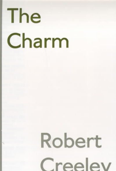 The Charm - Robert Creeley - Books - Marion Boyars Publishers Ltd - 9780714508757 - October 16, 2000