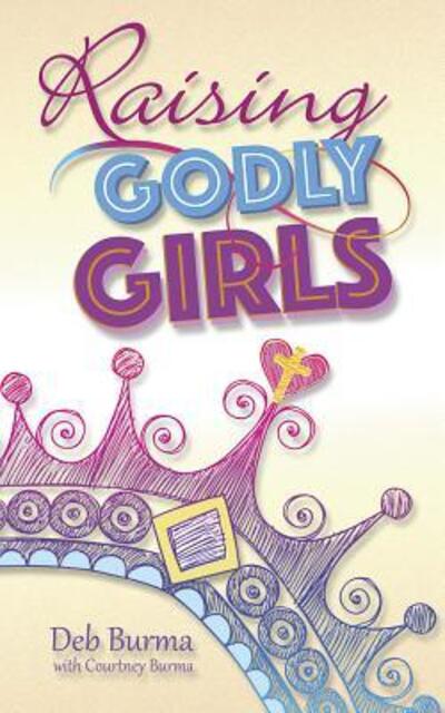 Cover for Deb Burma · Raising Godly Girls (Paperback Book) (2015)