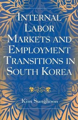 Cover for Kim · Internal Labor Markets and Employment Transitions in South Korea (Hardcover bog) (2005)