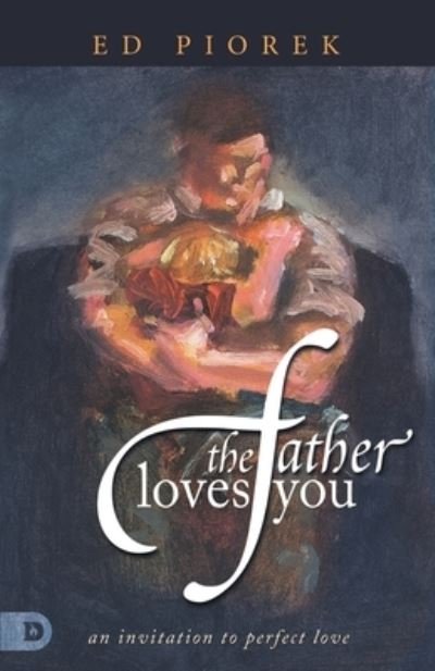 Cover for Ed Piorek · Father Loves You (Book) (2022)