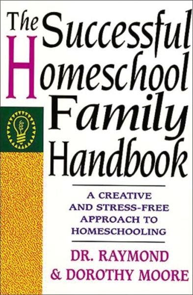 The Successful Homeschool Family Handbook - Dorothy Moore - Kirjat - Thomas Nelson Publishers - 9780785281757 - maanantai 7. maaliskuuta 1994