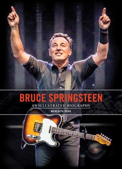 Cover for Meredith Ochs · Bruce Springsteen: An Illustrated Biography (Hardcover bog) (2023)
