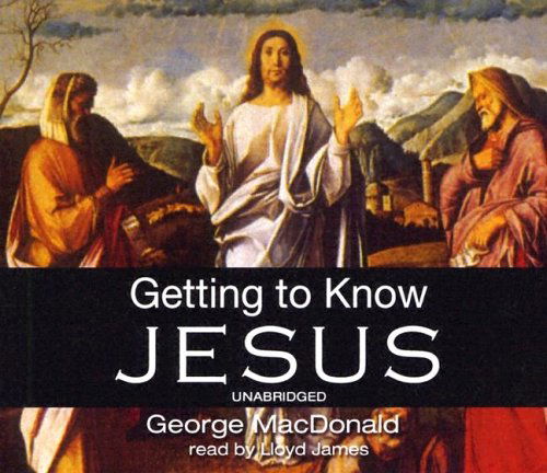 Cover for George Macdonald · Getting to Know Jesus (Lydbog (CD)) [Unabridged edition] (2004)