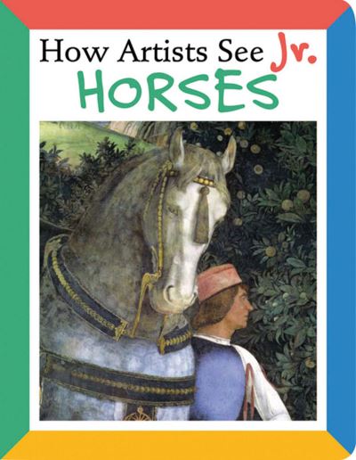 Cover for Colleen Carroll · How Artists See Jr.: Horses - How Artists See Jr. (Board book) (2008)