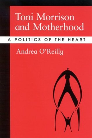 Cover for Andrea O'reilly · Toni Morrison and Motherhood: a Politics of the Heart (Gebundenes Buch) (2004)