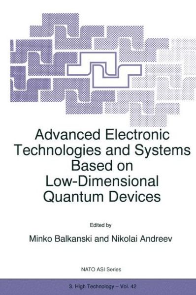 Cover for Balkanski · Advanced Electronic Technologies and Systems Based on Low-Dimensional Quantum Devices - Nato Science Partnership Subseries: 3 (Hardcover Book) [1998 edition] (1997)