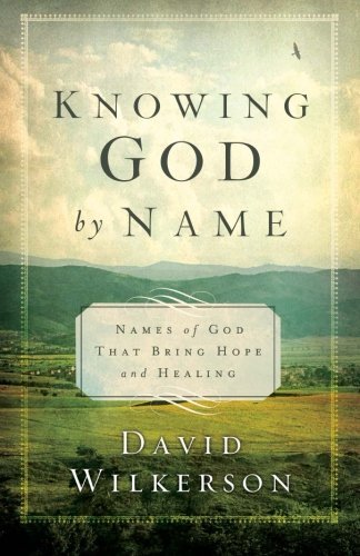 Knowing God by Name: Names of God That Bring Hope and Healing - David Wilkerson - Boeken - Baker Publishing Group - 9780800795757 - 1 mei 2014