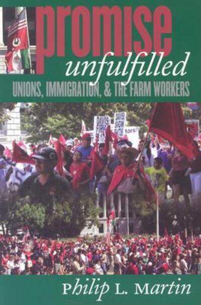 Cover for Philip L. Martin · Promise Unfulfilled: Unions, Immigration, and the Farm Workers (Paperback Book) (2003)
