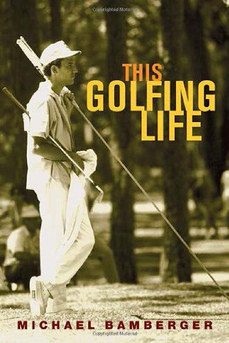 Cover for Michael Bamberger · This Golfing Life (Paperback Book) (2006)