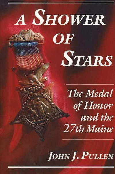 Cover for John J. Pullen · Shower of Stars: The Medal of Honor and the 27th Maine (Hardcover Book) (1997)