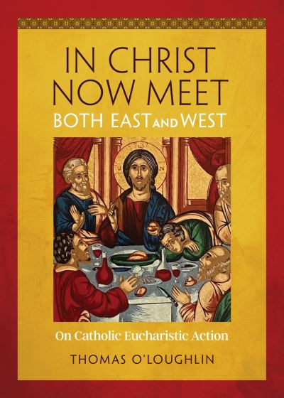 Cover for Thomas O'Loughlin · In Christ Now Meet Both East and West (Book) (2023)