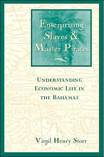 Cover for Virgil Henry Storr · Enterprising Slaves and Master Pirates: Understanding Economic Life in the Bahamas (Hardcover Book) (2004)