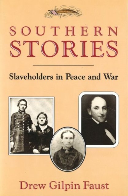 Cover for Faust · Southern Stories: Slaveholders in Peace and War (Hardcover Book) [New edition] (1994)