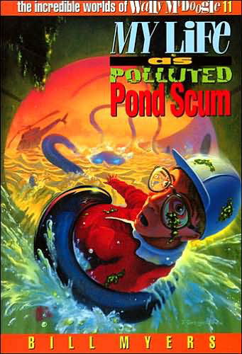 Cover for Bill Myers · My Life As Polluted Pond Scum - Incredible Worlds of Wally Mcdoogle (Paperback Book) (1996)