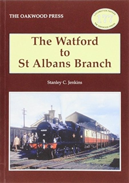 Cover for Stanley C. Jenkins · The Watford to St Albans Branch - Locomotive Papers (Taschenbuch) [2 Revised edition] (2008)