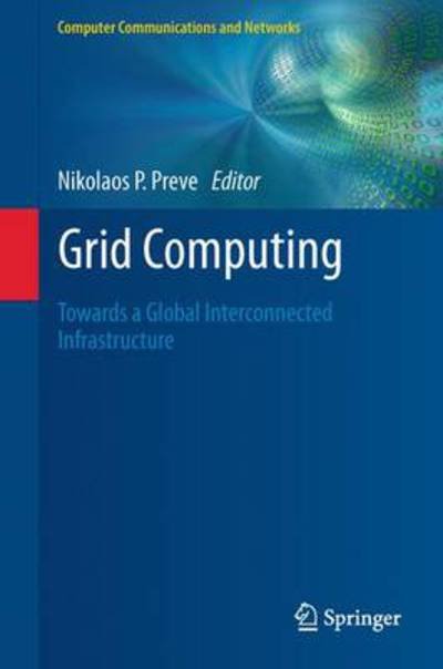 Cover for Nikolaos P Preve · Grid Computing: Towards a Global Interconnected Infrastructure - Computer Communications and Networks (Inbunden Bok) (2011)