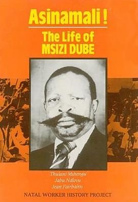 Cover for Thulani Mshengu · Asinamali!: The Life of Msizi Dube - Hadeda books (Paperback Bog) (1992)