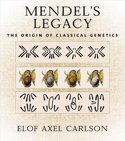 Cover for Elof Axel Carlson · Mendel's Legacy: The Origin of Classical Genetics (Innbunden bok) (2004)