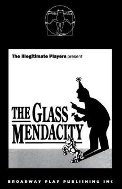 The Glass Mendacity : The Illegitimate Players Present - Maureen Morley - Books - Broadway Play Pub - 9780881451757 - 2000