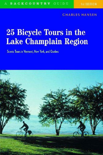 Cover for Charles Hansen · 25 Bicycle Tours in the Lake Champlain Region: Scenic Tours in Vermont, New York, and Quebec - 25 Bicycle Tours (Paperback Book) (2004)